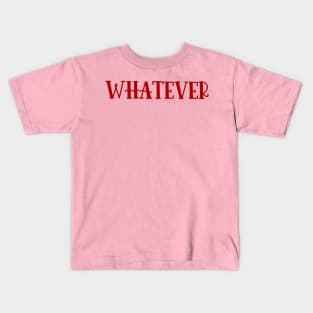 Whatever Kids T-Shirt